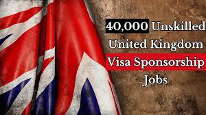 UK 40000 Unskilled Work Visa Sponsorship Jobs 