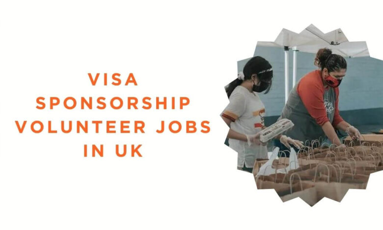 UK Volunteer Jobs with Visa Sponsorship 2024: APPLY NOW!